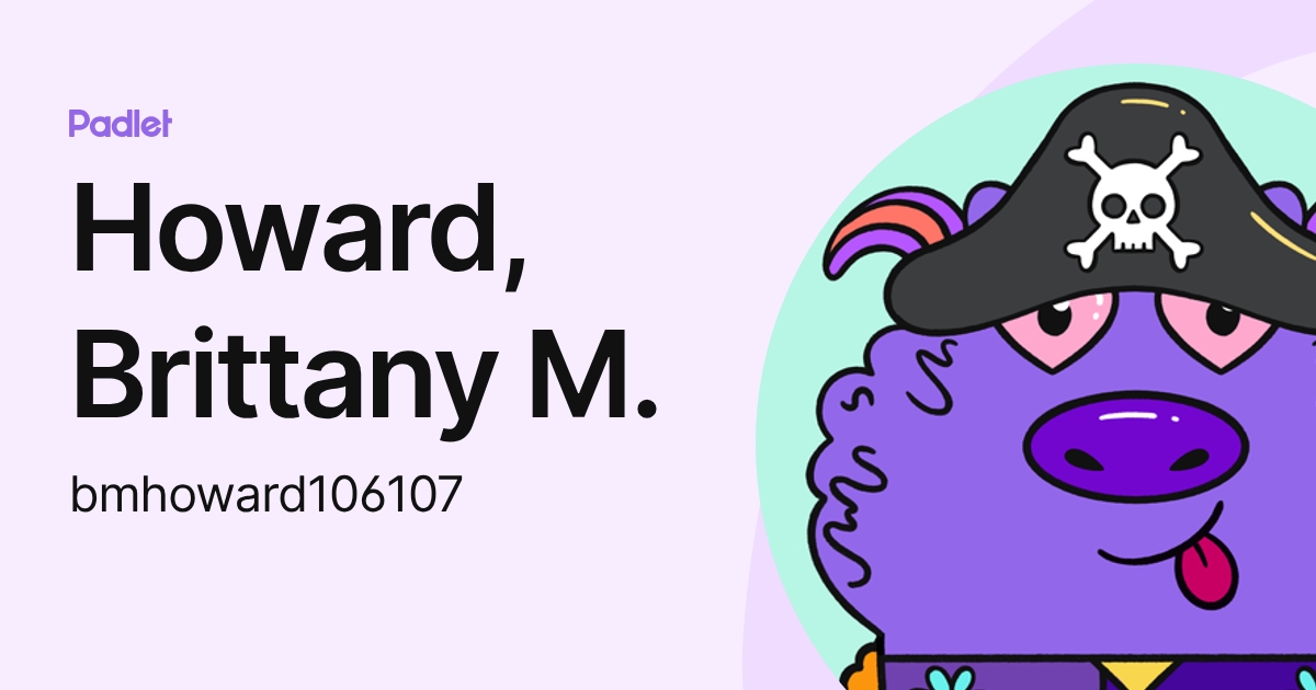 Howard, Brittany M. (bmhoward106107) profile | Padlet