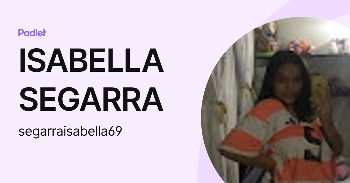 ISABELLA SEGARRA (segarraisabella69) profile | Padlet