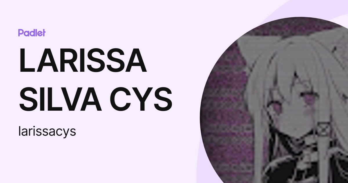 LARISSA SILVA CYS (larissacys) profile | Padlet