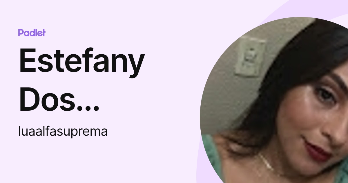 Estefany Dos Santos Silva (luaalfasuprema) profile | Padlet