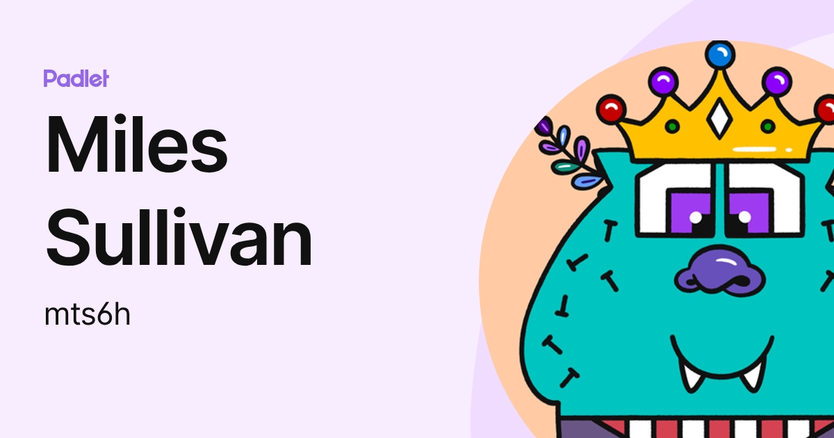 Miles Sullivan (mts6h) profile | Padlet