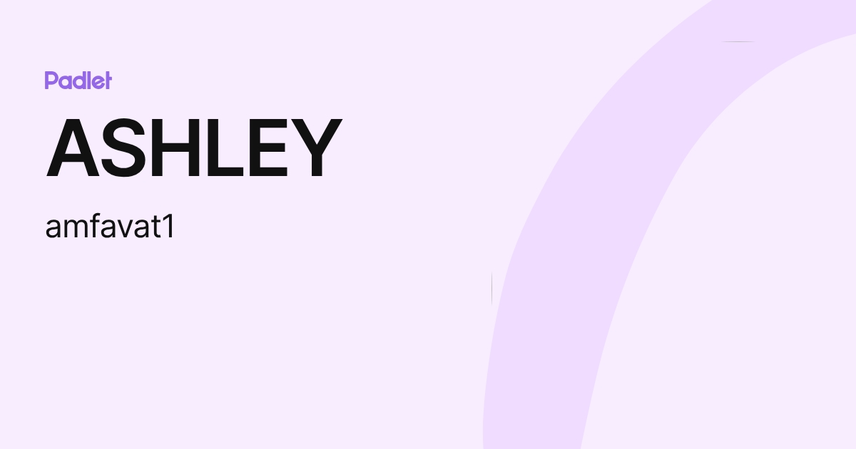 ASHLEY (amfavat1) profile | Padlet