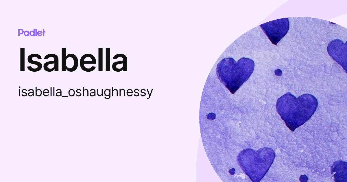 Isabella (isabella_oshaughnessy) profile | Padlet
