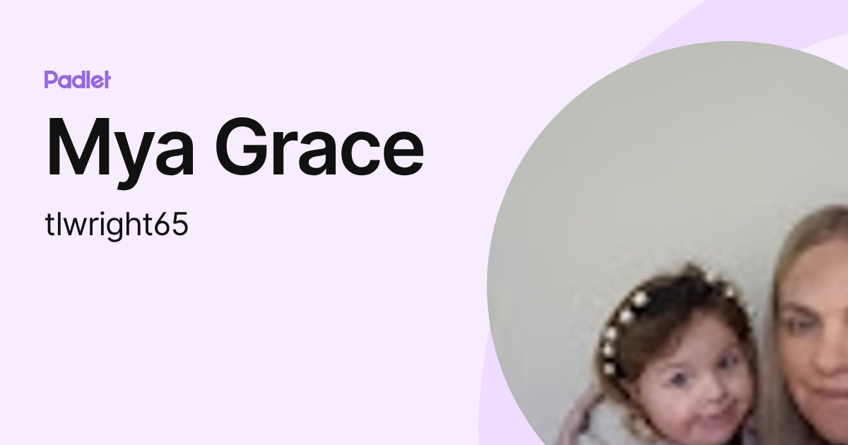 Mya Grace (tlwright65) profile | Padlet