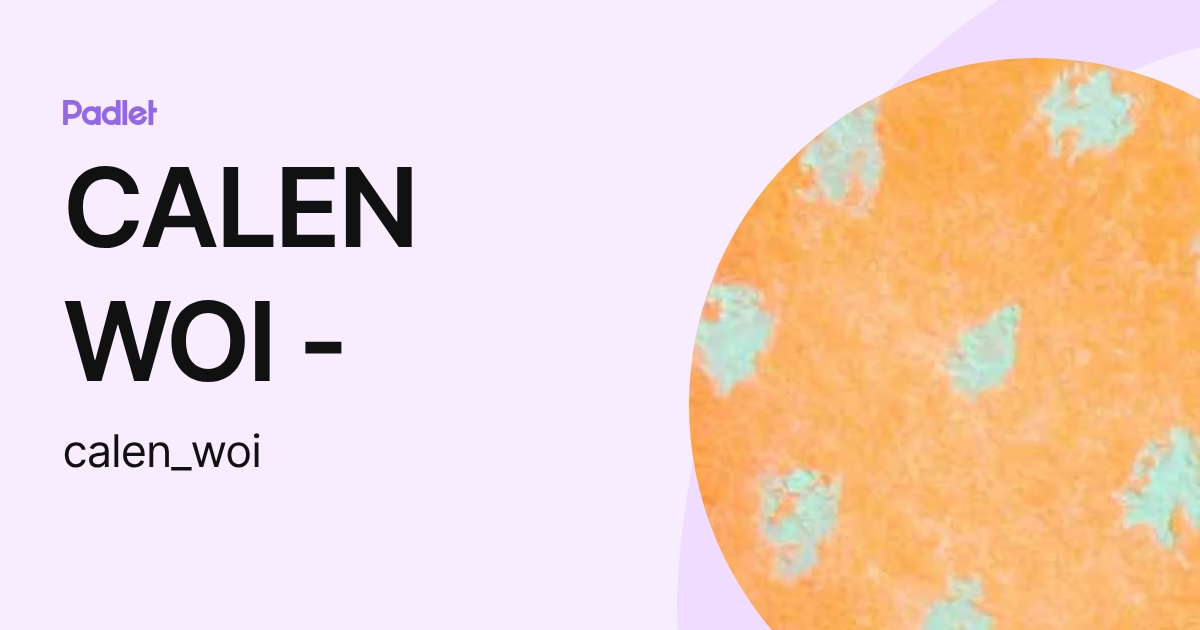 CALEN WOI - (calen_woi) profile | Padlet