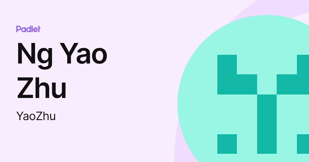 Ng Yao Zhu (YaoZhu) profile | Padlet
