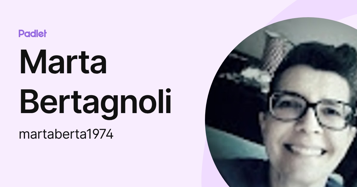 Marta Bertagnoli (martaberta1974) profile | Padlet