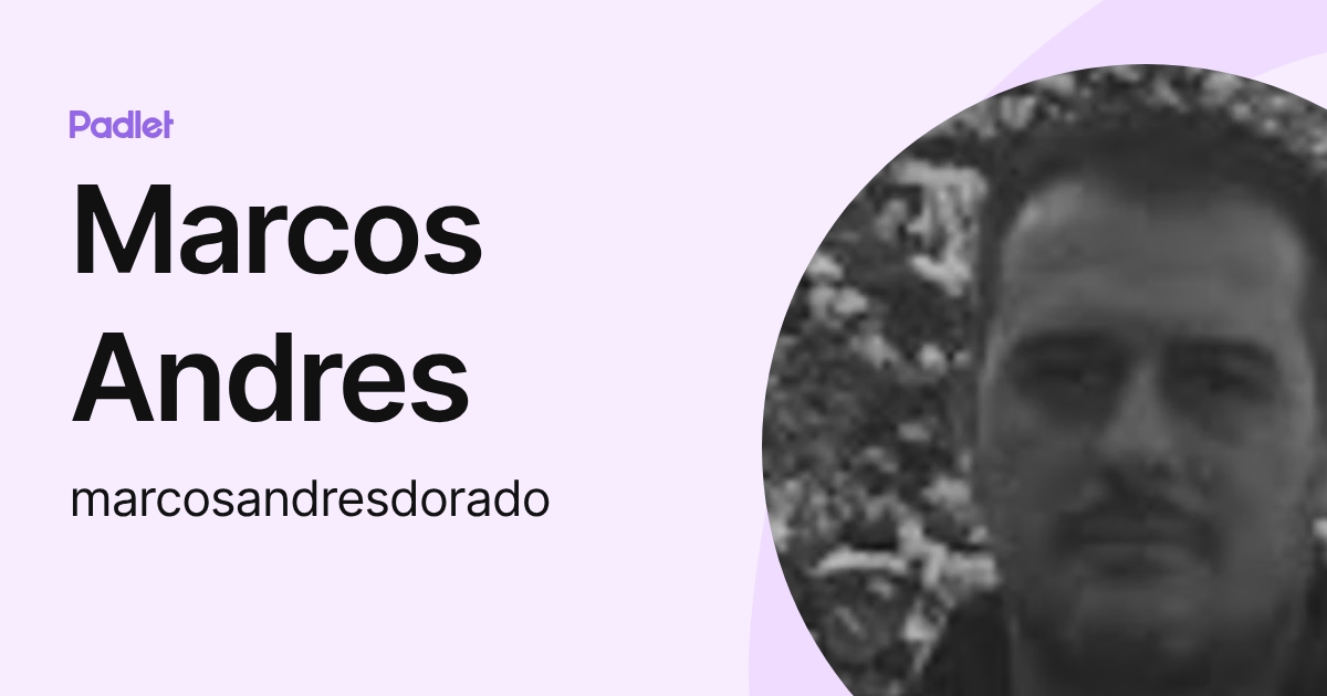Marcos Andres (marcosandresdorado) profile | Padlet