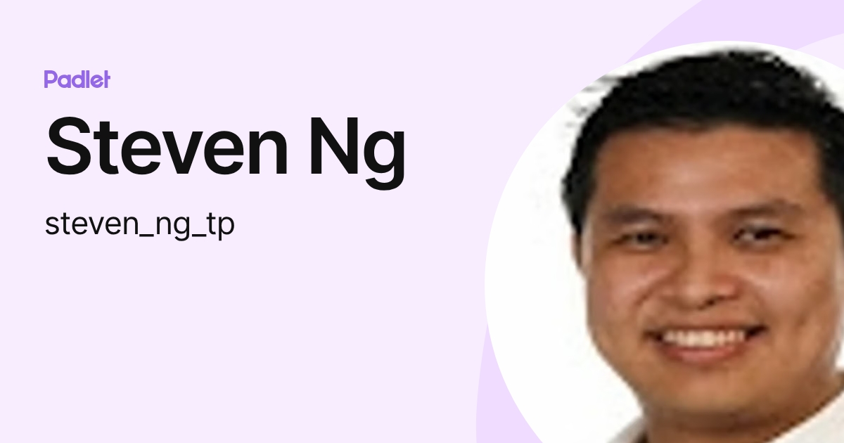 Steven Ng (steven_ng_tp) profile | Padlet