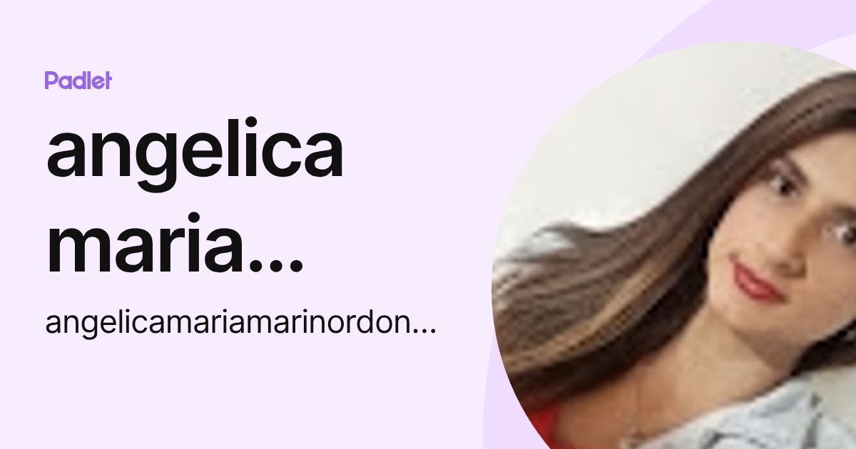 angelica maria marin ordoñez (angelicamariamarinordonez) profile | Padlet