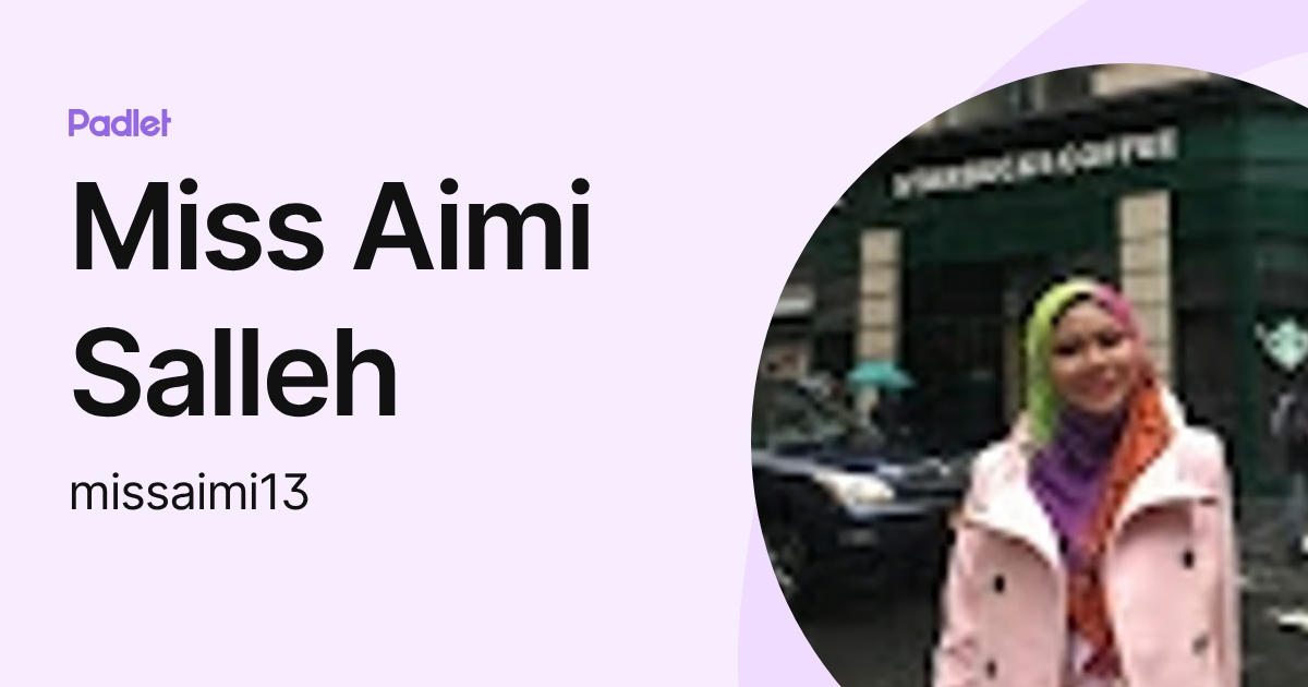 Miss Aimi Salleh (missaimi13) profile | Padlet