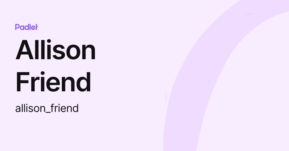 Allison Friend (allison_friend) profile | Padlet