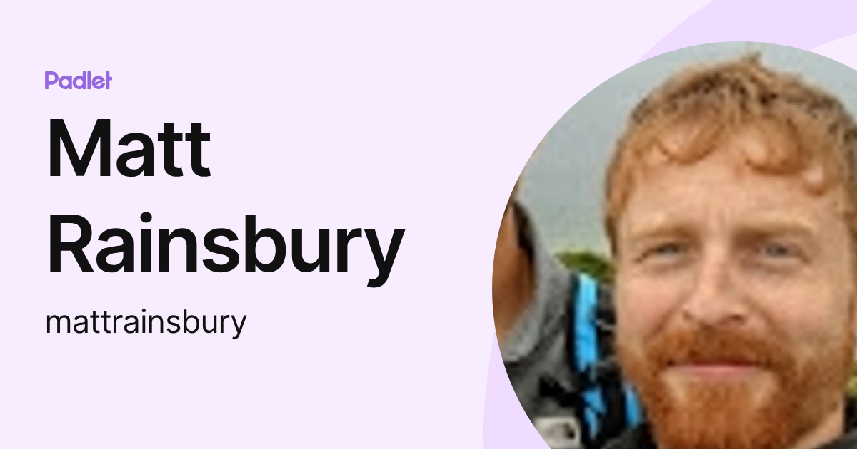 Matt Rainsbury (mattrainsbury) profile | Padlet