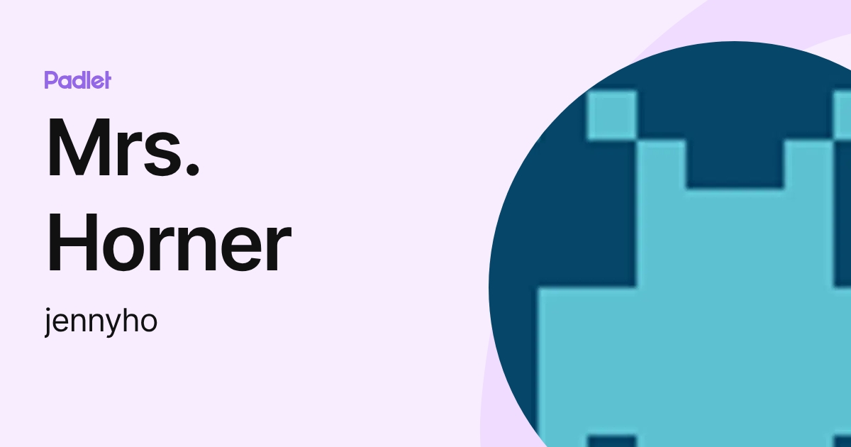 Mrs. Horner (jennyho) profile | Padlet