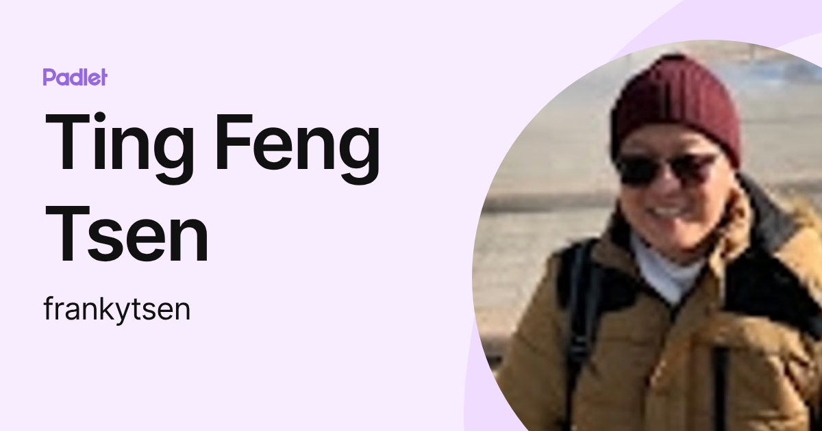 Ting Feng Tsen (frankytsen) profile | Padlet