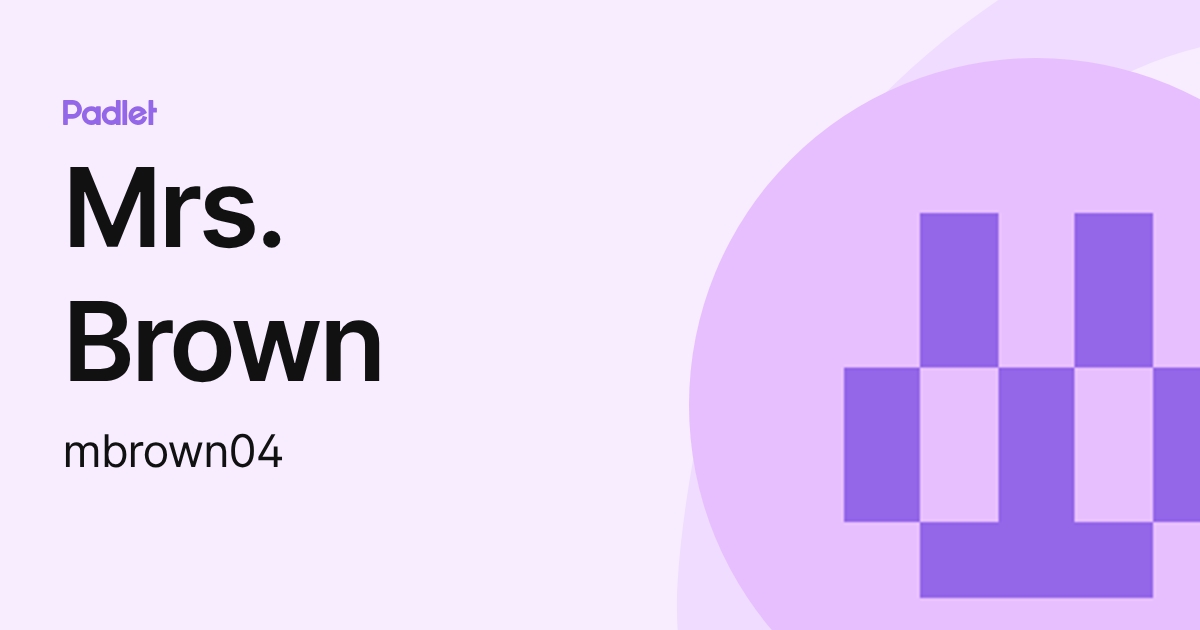 Mrs. Brown (mbrown04) profile | Padlet