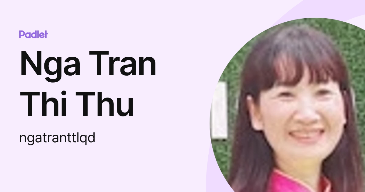 Nga Tran Thi Thu (ngatranttlqd) profile | Padlet