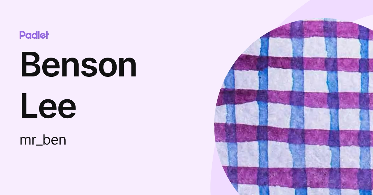 Benson Lee (mr_ben) profile | Padlet