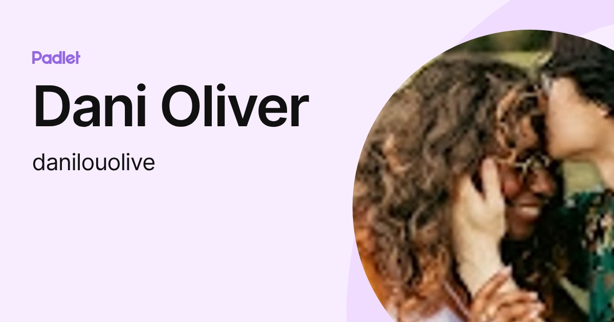 Dani Oliver (danilouolive) profile | Padlet