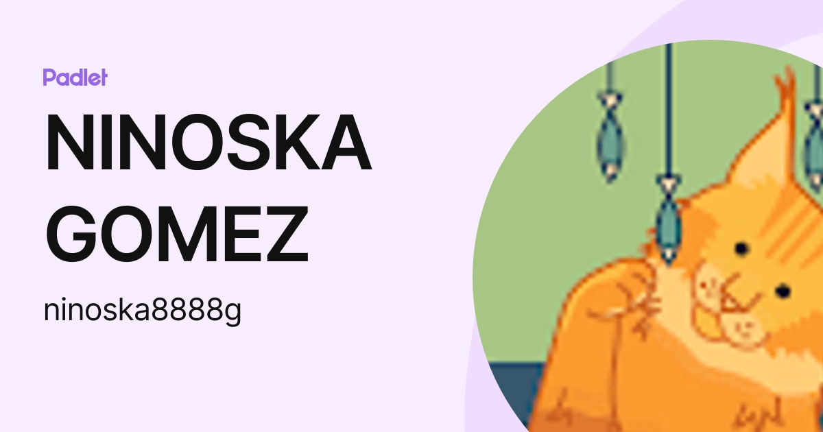 NINOSKA GOMEZ (ninoska8888g) profile | Padlet