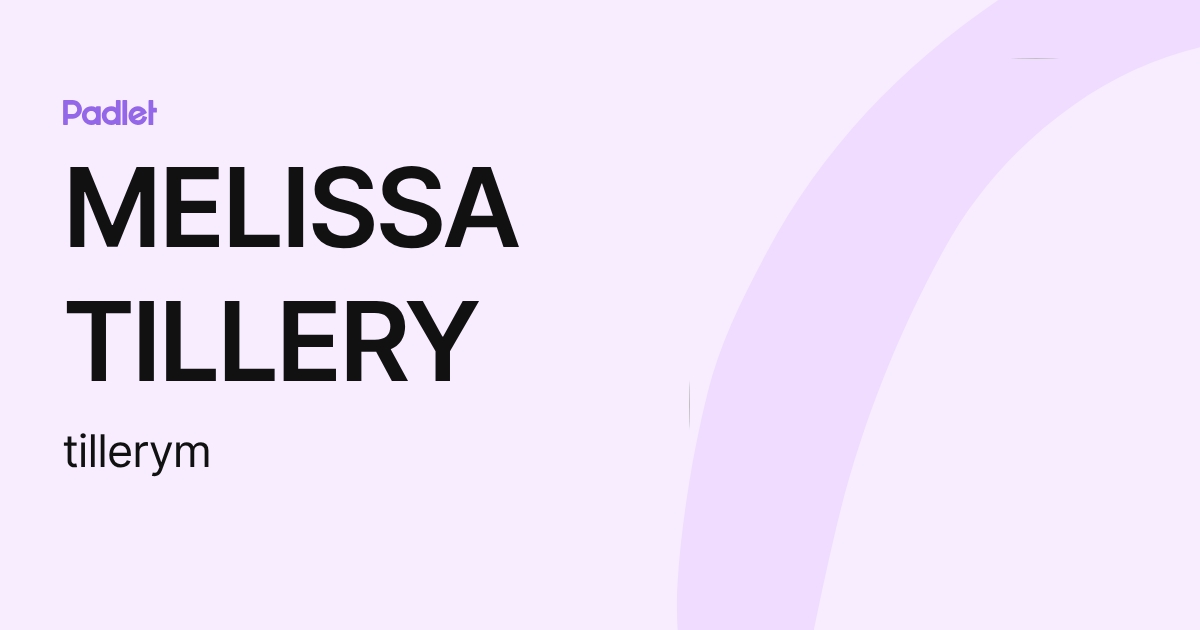 MELISSA TILLERY (tillerym) profile | Padlet