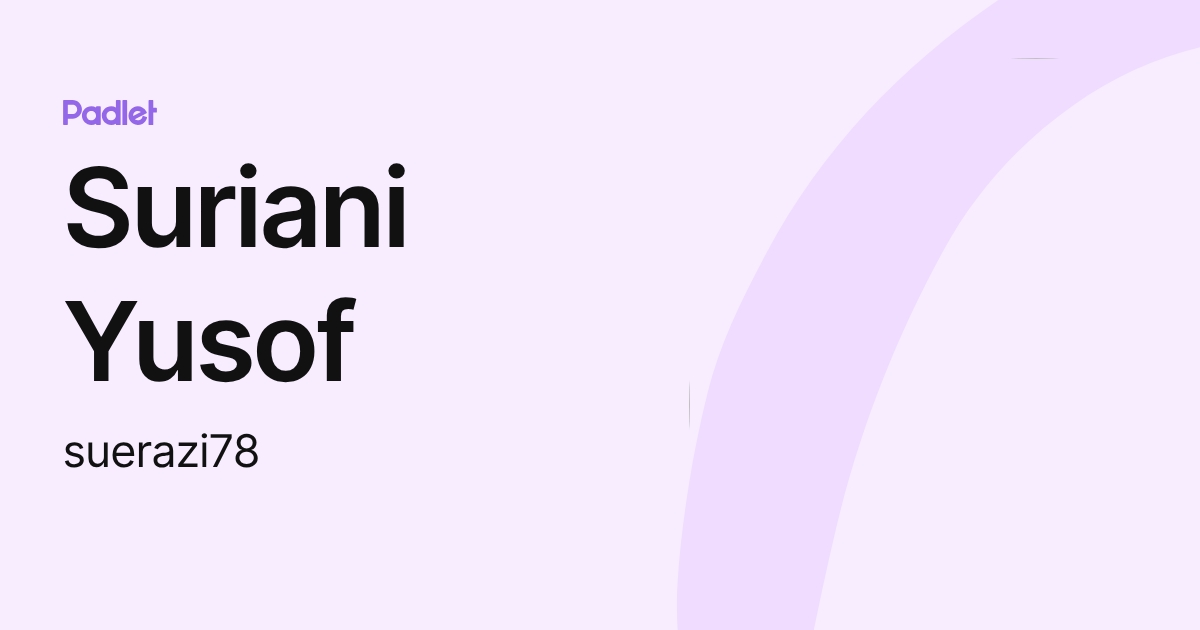 Suriani Yusof (suerazi78) profile | Padlet