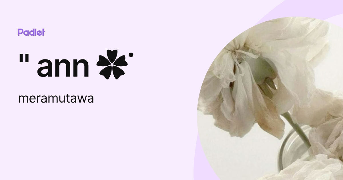 " ann ˙ (meramutawa) profile | Padlet