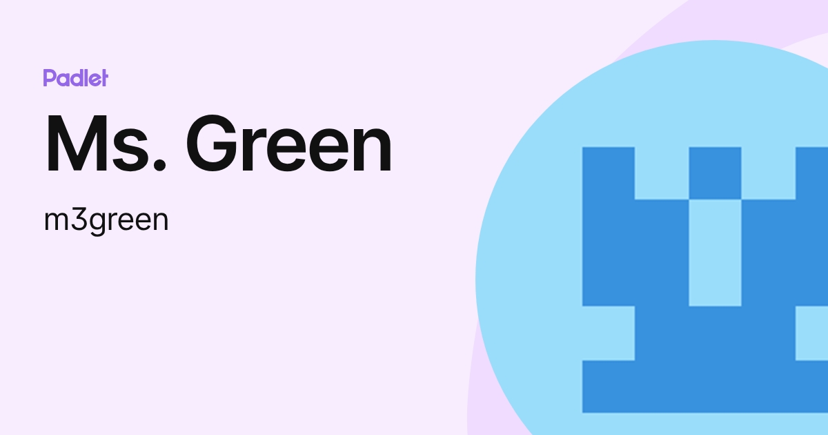Ms. Green (m3green) profile | Padlet