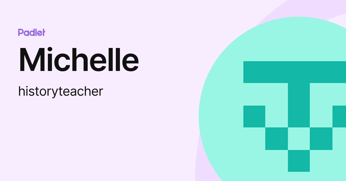 Michelle (historyteacher) profile | Padlet
