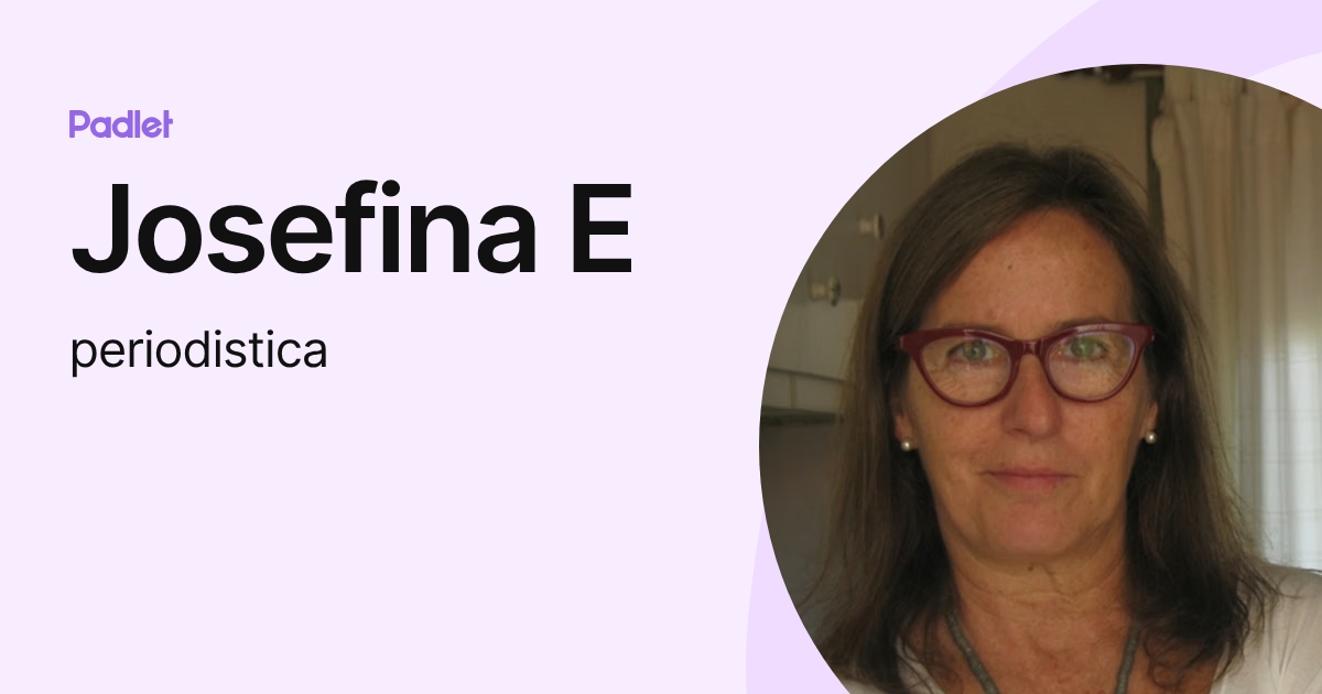 Josefina E (periodistica) profile | Padlet
