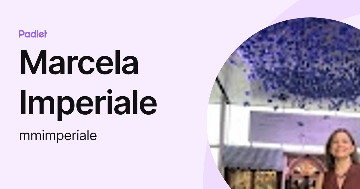 Marcela Imperiale (mmimperiale) profile | Padlet