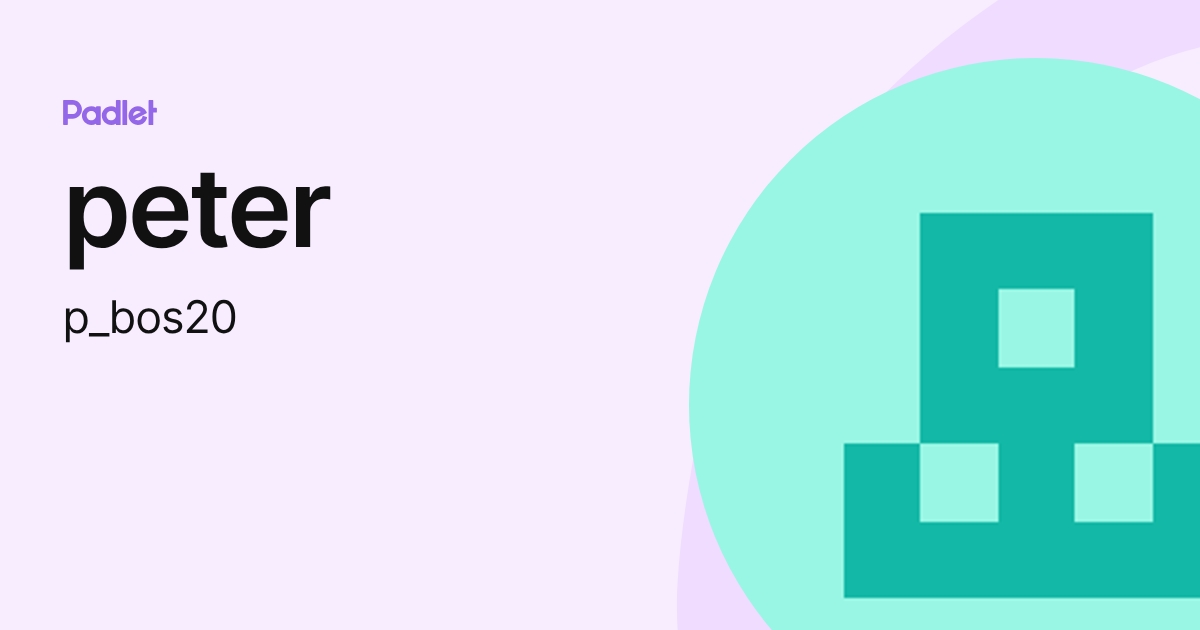 peter (p_bos20) profile | Padlet
