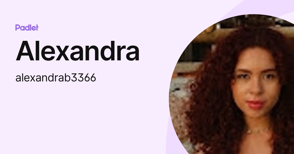 Alexandra (alexandrab3366) profile | Padlet