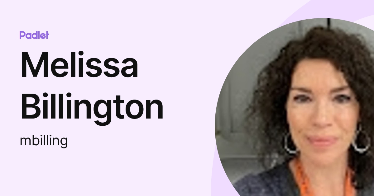 Melissa Billington (mbilling) profile | Padlet