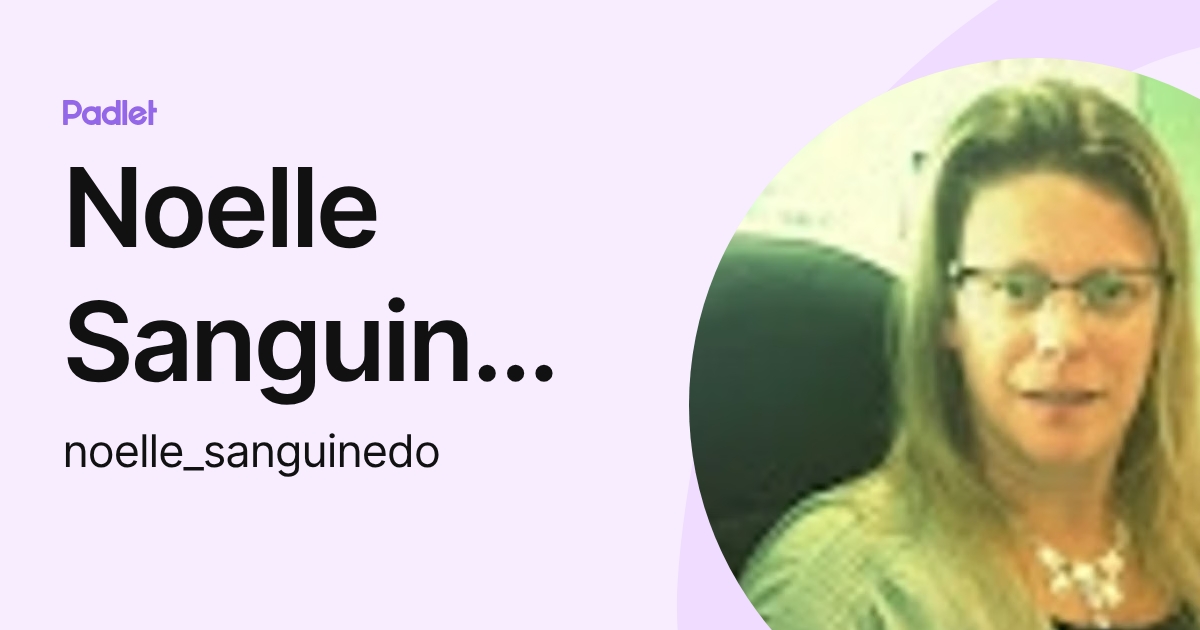 Noelle Sanguinedo (noelle_sanguinedo) profile | Padlet