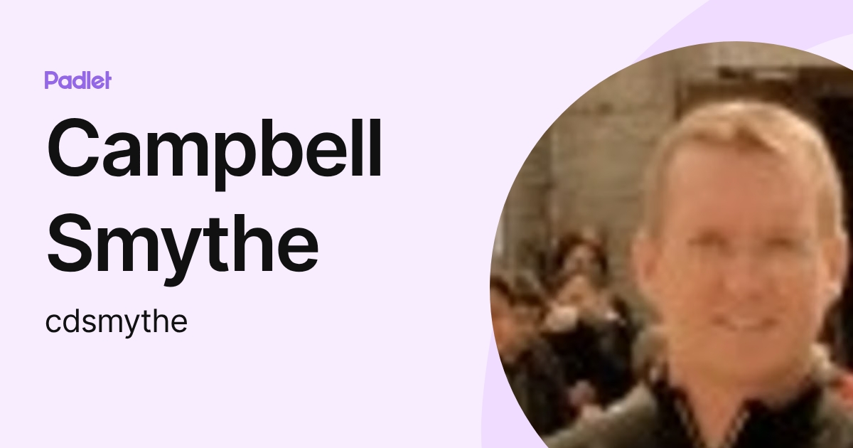 Campbell Smythe (cdsmythe) profile | Padlet