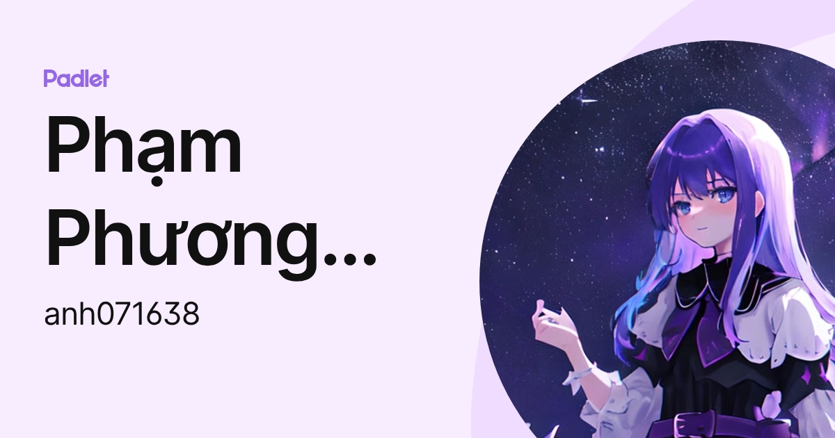 Phạm Phương Anh (anh071638) profile | Padlet