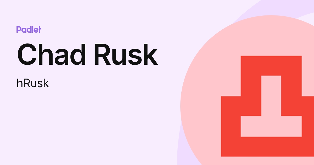 Chad Rusk (hRusk) profile | Padlet