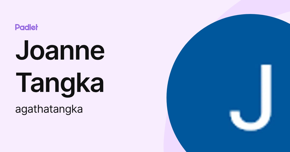 Joanne Tangka (agathatangka) profile | Padlet