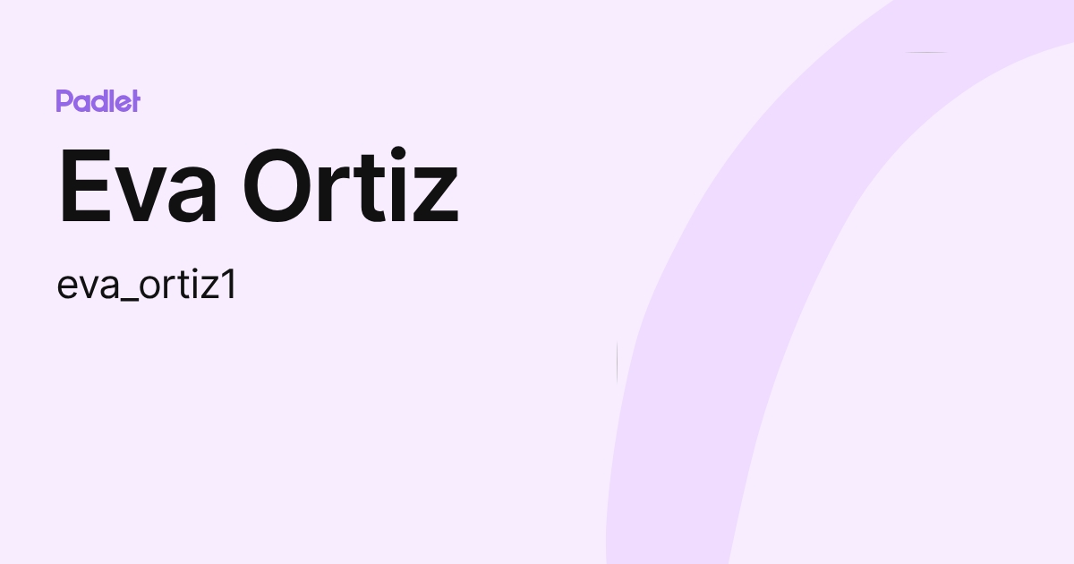 Eva Ortiz (eva_ortiz1) profile | Padlet