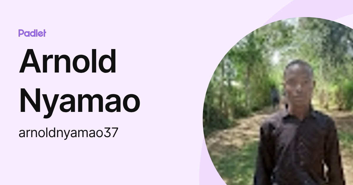 Arnold Nyamao (arnoldnyamao37) profile | Padlet