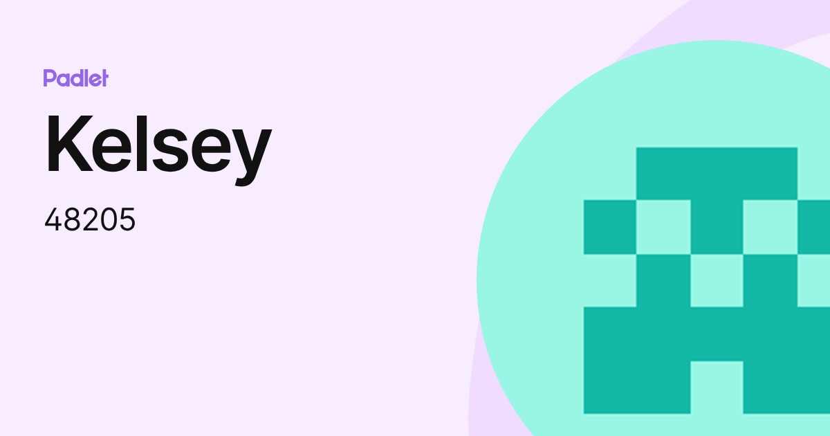 Kelsey (48205) profile | Padlet
