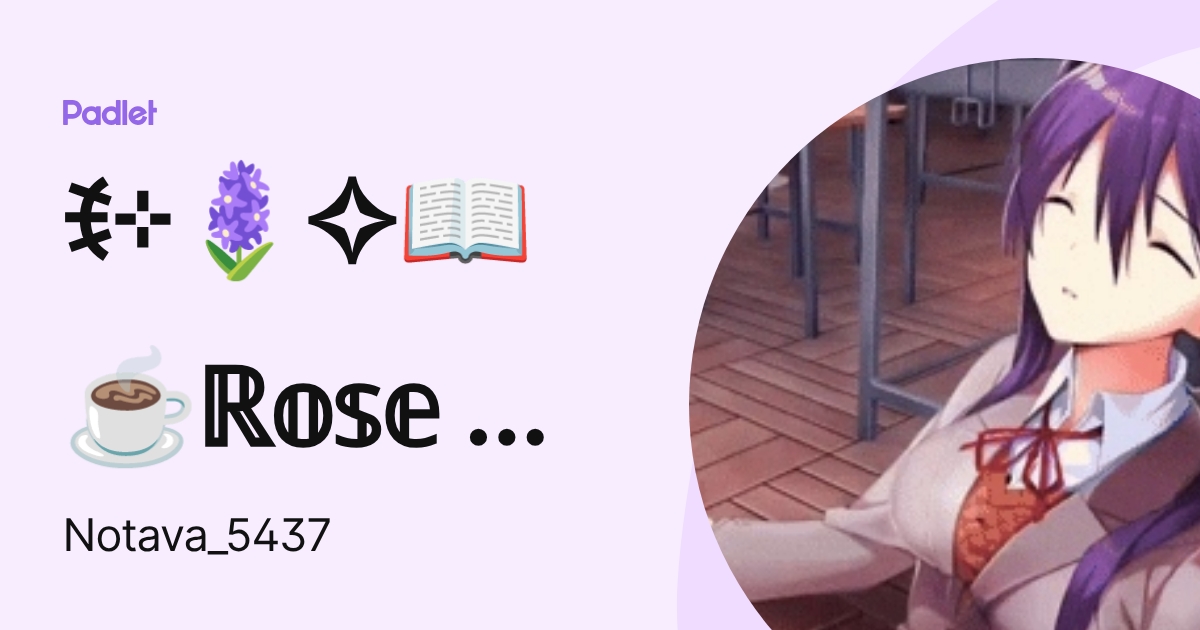 ꉂ⊹🪻 📖 ☕ℝ𝕠𝕤𝕖 🧷🩹.ᐟ ꒱ (Notava_5437) profile | Padlet