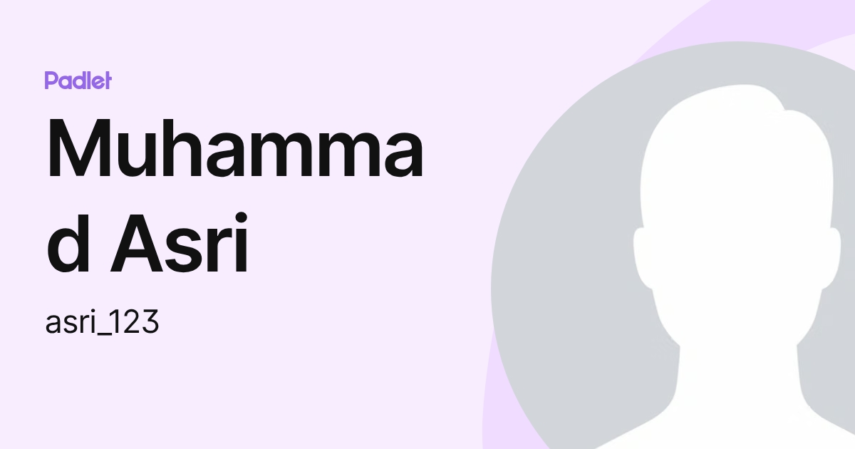 Muhammad Asri (asri_123) profile | Padlet