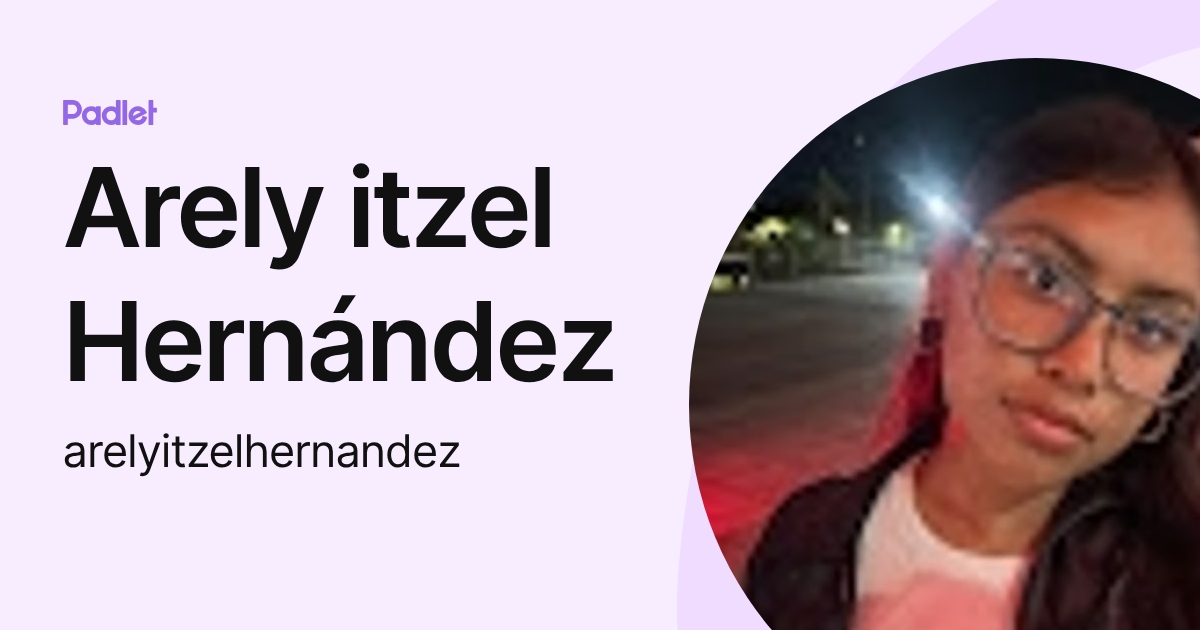Arely itzel Hernández (arelyitzelhernandez) profile | Padlet
