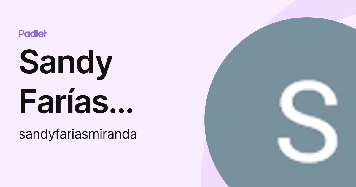 Sandy Farías Miranda (sandyfariasmiranda) profile | Padlet