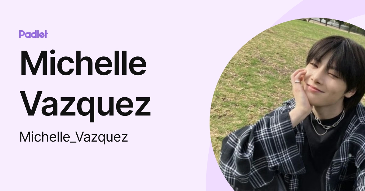 Michelle Vazquez (Michelle_Vazquez) profile | Padlet