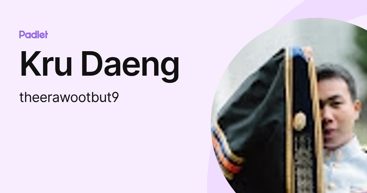 Kru Daeng (theerawootbut9) profile | Padlet