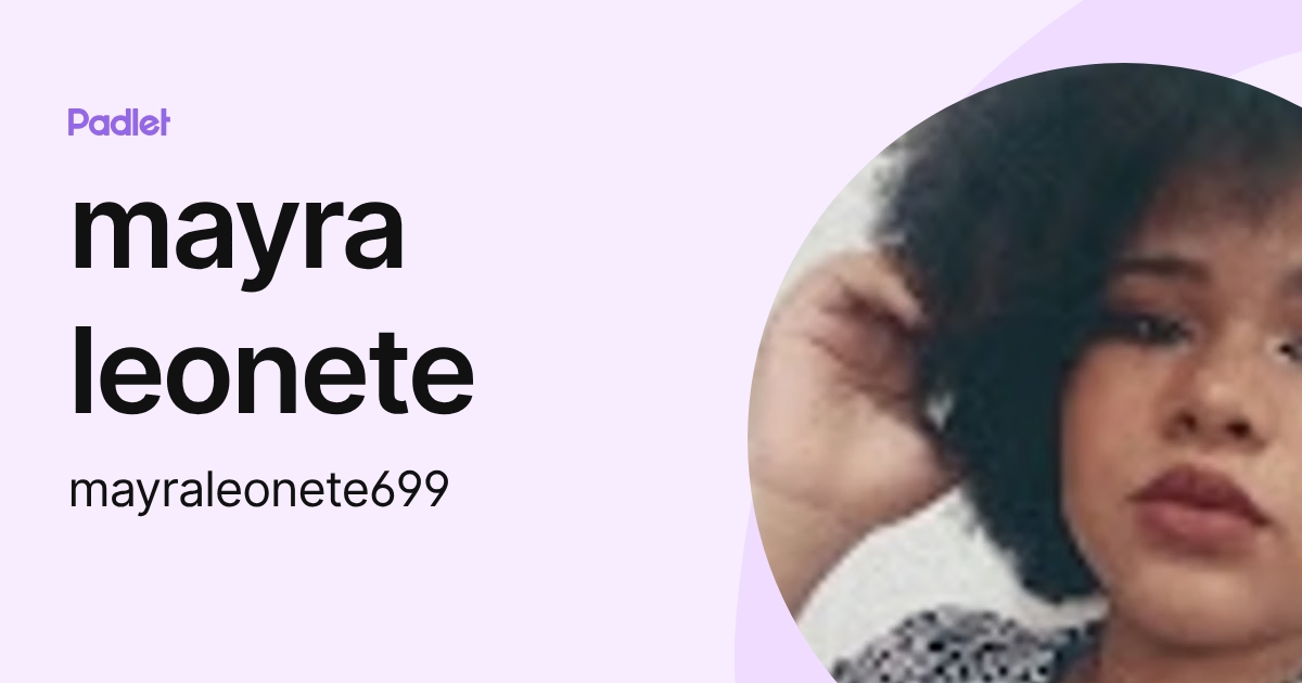 mayra leonete (mayraleonete699) profile | Padlet