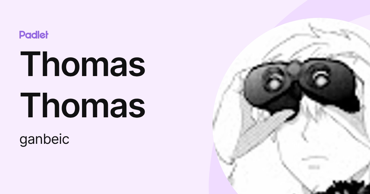 Thomas Thomas (ganbeic) profile | Padlet